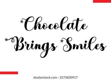 Chocolate Brings Smiles Chocolate  Stylish Typography Text 