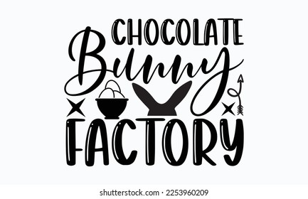 Chocolate bunny factory - Easter Sunday typography svg design,  typography t-shirt design, For stickers, Templet, mugs, etc. Vector EPS Editable Files. eps 10.