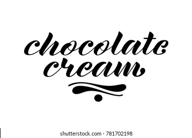 Chocolate cream vector lettering. Calligraphy for decoration of restaurants, cafes, storefronts, signage, menus, invitations. A label for the packaging. Logo. Isolated illustration.