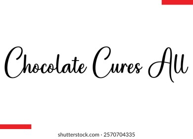 Chocolate Cures All Quotes Chocolate  Stylish Typography Text 