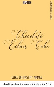 Chocolate Eclair Cake   -Sweet Delight Cake Typography Text Lettering Design