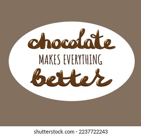 Chocolate hand lettering quote. Vector design elements for t-shirt, bag, poster, card, sticker and menu