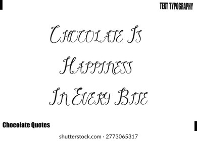 Chocolate Is Happiness In Every Bite Chocolate Therapy Quote Typography Vector Design