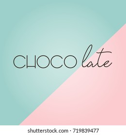 Chocolate inscription on mint-pink background vector.