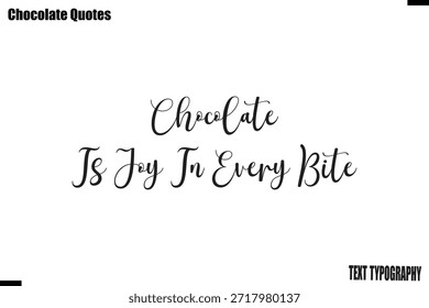  Chocolate Is Joy In Every Bite  Sweet Chocolate Love Quote Typography Vector