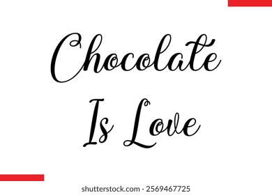 Chocolate Is Love Chocolate  Stylish Typography Text 