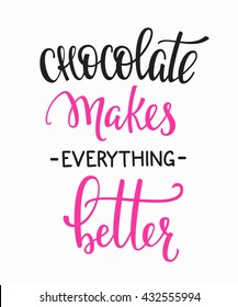 Chocolate make everything better quote lettering. Calligraphy inspiration graphic design typography element. Hand written postcard Cute simple vector sign. Bakery shop promotion motivation advertising