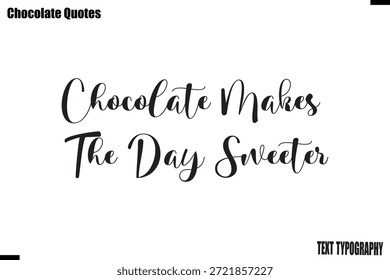Chocolate hace que el día sea más dulce Chocolate dulce Amor Cita Tipografía Vector