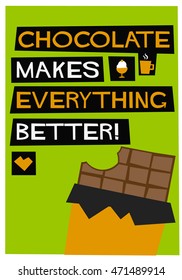 Chocolate Makes Everything Better (Flat Style Vector Illustration Quote Poster Design)