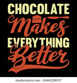 Chocolate Makes Everything Better T shirt