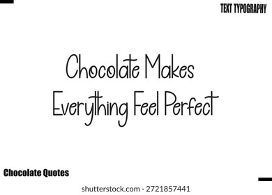 Schokolade lässt alles perfekt fühlen Kakao Liebe Motivationsschokolade Zitat Vektor