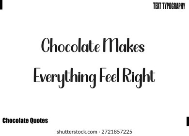 Schokolade lässt alles richtig fühlen Chocolate Forever Quote Typografie Vektor