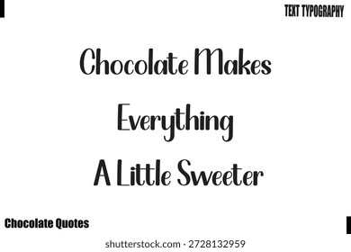 Schokolade macht alles ein wenig süßer Chocoilic für immer Zitat Typografie Vektor