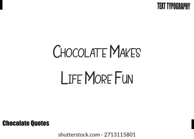  Chocolate Makes Life More Fun  Chocolate Dreams Quote Vector Typography Art