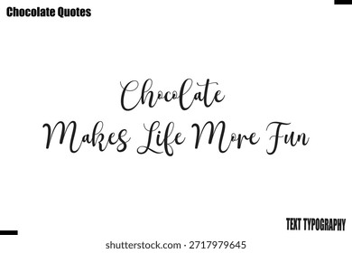 Chocolate hace la vida más divertida Dulce Chocolate Amor Cita Tipografía Vector