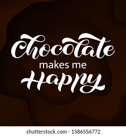 Chocolate makes me happy lettering. Quote for banner or postcard. Vector illustration