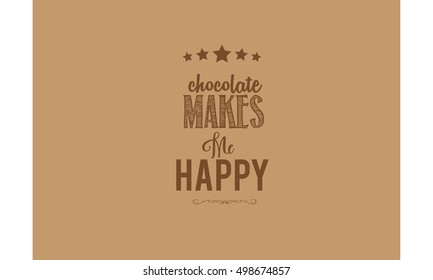 chocolate makes me happy quote
