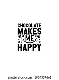 Chocolate makes me happy.Hand drawn typography poster design. Premium Vector.