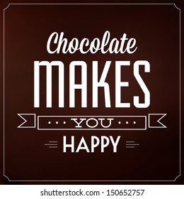 Chocolate Makes You Happy / Quote Typographic Background Design