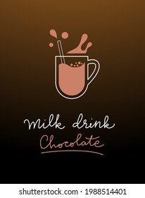 Chocolate milk drink. Milkshake cup with trendy splashes. Simple vector icon with lettering.