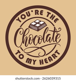 You’re The Chocolate To My Heart T-Shirt Vector And Illustration
