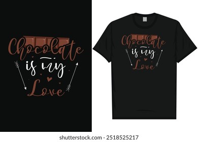 Chocolate is my love Happy valentines day 14th February loves day typography t-shirt design