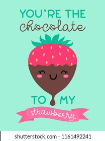 “You’re the chocolate to my strawberry” typography design with cute cartoon strawberry illustration for valentine’s day card design