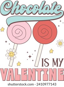 Chocolate Is My Valentine, Romantic Valentine Love Graphics Illustrations Merchandise for T-shirt, Clipart and Romantic Typography Designs