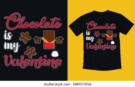 Chocolate is my valentine T-shirt Design, Valentine day T-shirt design Template
