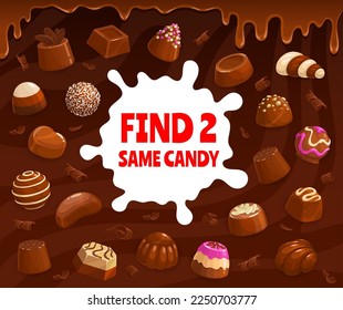 Chocolate praline and fudge, souffle, truffle and jelly, hazelnut candy and bonbon confectionery find two same candies. Vector kids game worksheet with cartoon choco sweet desserts children riddle