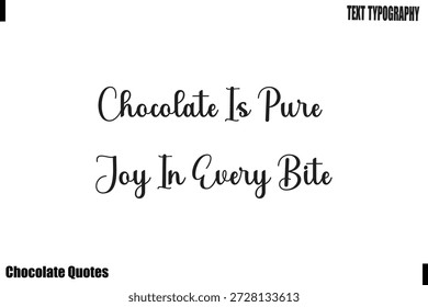 Chocolate Is Pure Joy In Every Bite Chocoholic Forever Quote Typography Vector