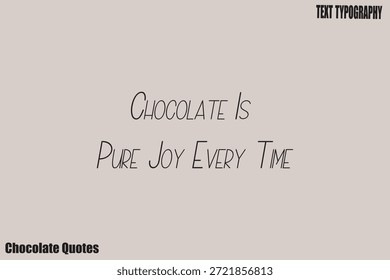 O Chocolate É Pura Alegria Cada Vez Que O Chocolate Magia Inspiração Citações Vetor