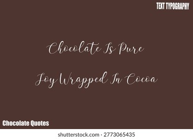 Chocolate Is Pure Joy Wrapped In Cocoa Chocolate Therapy Quote Typography Vector Design