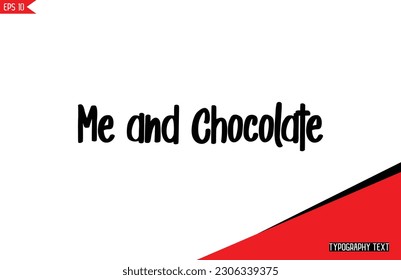 Chocolate Quotes Stylish Text Typography Lettering Me and Chocolate