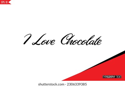 Chocolate Quotes Stylish Text Typography Lettering I Love Chocolate