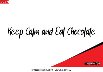 Chocolate Quotes Stylish Text Typography Lettering Keep Calm and Eat Chocolate