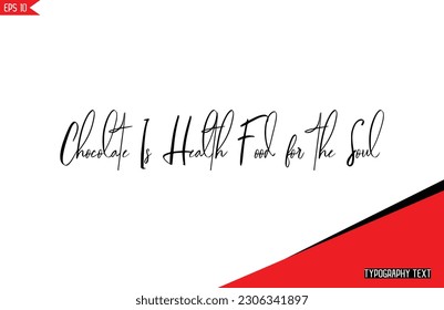 Chocolate Quotes Stylish Text Typography Lettering Chocolate Is Health Food for the Soul