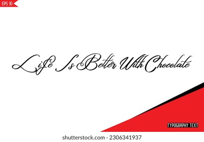 Chocolate Quotes Stylish Text Typography Lettering Life Is Better With Chocolate