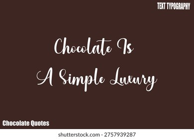 Chocolate Is A Simple Luxury  Chocolate Therapy Quote Typography Vector Design
