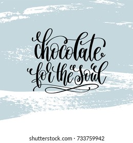 chocolate for the soul hand lettering inscription, motivation and inspiration love and life positive quote, calligraphy vector illustration on blue brush stroke pattern