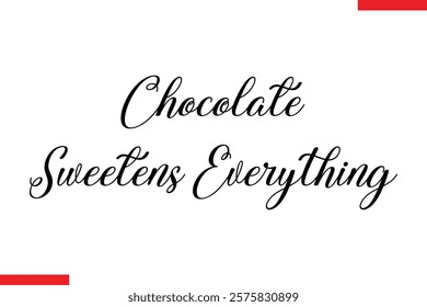 Chocolate Sweetens Everything Chocolate  Stylish Typography Text 