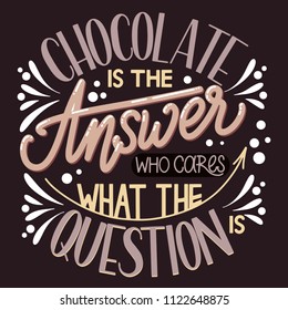 Chocolate world day. Chocolate is the answer who cares what the question. Vector elements for invitations, posters, greeting cards. T-shirt design
