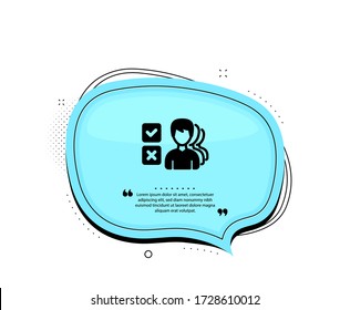Choice icon. Quote speech bubble. Select answer sign. Business test symbol. Quotation marks. Classic opinion icon. Vector