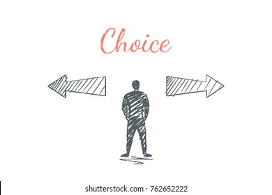 Choice. The man stands opposite the arrows, the arrows have the opposite direction. Vector illustration, business concept, hand drawn sketch.