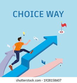 Choice way Young man chooses the path running of the direction to achieve the goal according to the arrow. Human decide choice of pathes. Vector illustration