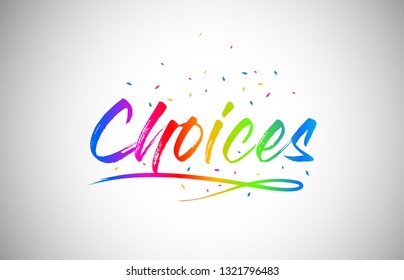 Choices Creative Word Text with Handwritten Rainbow Vibrant Colors and Confetti Vector Illustration.