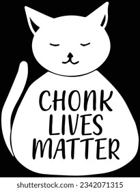 Chonk lives matter EPS file for cutting machine. You can edit and print this vector art with EPS editor.