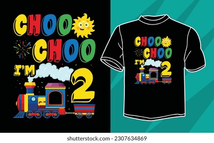 choo choo i'm 2 t shirt design