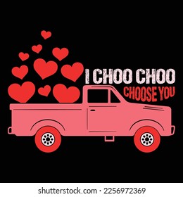  Choo Choo Choose You, Happy valentine shirt print template, 14 February typography design