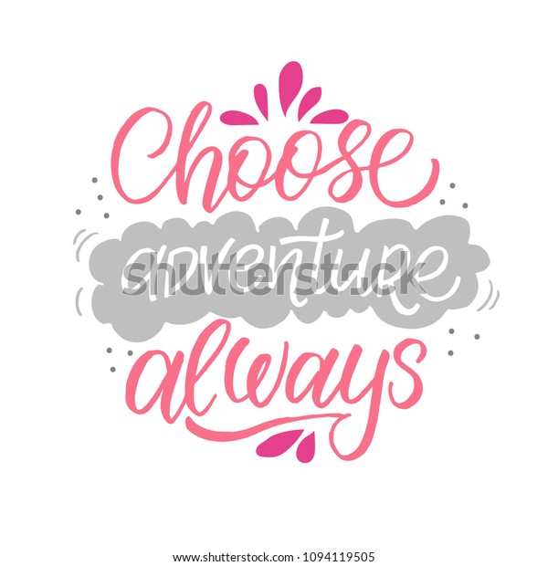 Choose Adventure Always Hand Drawn Lettering Stock Vector (Royalty Free